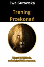 Okładka - Trening Przekonań - Ewa Gutowska