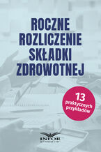 Okładka - Roczne rozliczenie składki zdrowotnej - Michał Daszczyński, Małgorzata Kozłowska