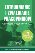 Okładka - Zatrudnianie i zwalnianie pracowników .Obowiązki pracodawców 2023 - praca zbiorowa