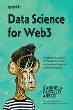 Okładka - Data Science for Web3. A comprehensive guide to decoding blockchain data with data analysis basics and machine learning cases - Gabriela Castillo Areco