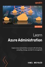 Okładka - Learn Azure Administration. Explore cloud administration concepts with networking, computing, storage, and identity management - Second Edition - Kamil Mrzygłód