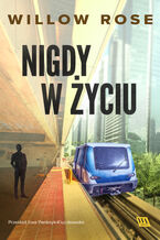 Okładka - Nigdy w życiu - Willow Rose