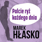Okładka - Palcie ryż każdego dnia - Marek Hłasko
