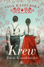 Okładka - Saga kaszubska. Tom 3. Krew - Daria Kaszubowska