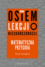 Okładka - Osiem lekcji o nieskończoności. Matematyczna przygoda - Haim Shapira
