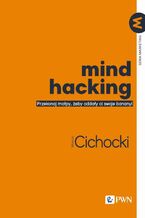 Okładka - Mind hacking - Marcin Cichocki