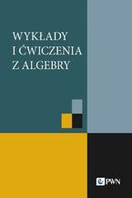 Okładka - Wykłady i ćwiczenia z algebry - Piotr Grzeszczuk