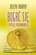 Okładka - Bogać się z potęgą podświadomości - Joseph Murphy