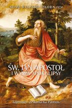 Okładka - Święty Jan Apostoł i wyspa Apokalipsy. Tajemnice zesłania na Patmos - Adam Ryszard Sikora OFM