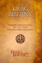 Okładka - KRĄG BIBLIJNY Zeszyt spotkań 51. Materiały dla duszpasterzy, animatorów i wszystkich, którzy pragn - Red. Ks. Dr Hab. Piotr Łabuda, Prof. UPJPII