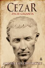 Okładka - Cezar. Życie giganta - Adrian Goldsworthy