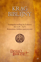 Okładka - KRĄG BIBLIJNY Zeszyt spotkań 49. Materiały dla duszpasterzy, animatorów i wszystkich, którzy pragn - Red. Ks. dr hab. Piotr Łabuda, prof. UPJPII