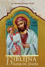 Okładka - Biblijna ikona św. Józefa - KS. M.S. WRÓBEL