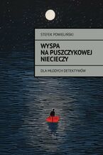 Okładka - Wyspa na Puszczykowej Niecieczy - Stefek Powieliński