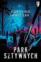 Okładka - Park sztywnych - Karolina Antczak