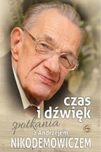 Okładka - Czas i dźwięk - spotkania z Andrzejem Nikodemowiczem - pod redakcją Teresy Księskiej - Falger