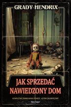 Okładka - Jak sprzedać nawiedzony dom - Grady Hendrix