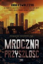 Okładka - Mroczna przyszłość - Anna Kowalczyk
