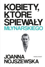 Okładka - Kobiety, które śpiewały Młynarskiego - Joanna Nojszewska