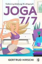 Okładka - Joga 7/7. Codzienna praktyka jogi dla zabieganych` - Gertrud Hirschi