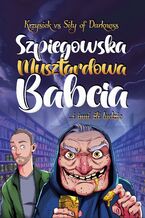 Okładka - Szpiegowska musztardowa babcia. ... i inni źli ludzie - Krzysztof Detyna