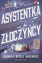 Okładka - Asystentka złoczyńcy.  Assistant to the Villain. Tom 1 - Hannah Nicole Maehrer