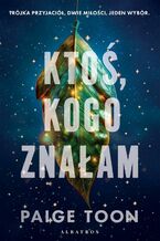 Okładka - KTOŚ, KOGO ZNAŁAM - Paige Toon