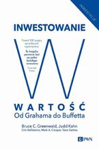 Okładka - Inwestowanie w wartość - Bruce C. N. Greenwald, Judd Kahn, Erin Bellissimo, Mark A. Cooper, Tano Santos