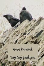 Okładka - Jesteś piekłem - Anna Kupczak