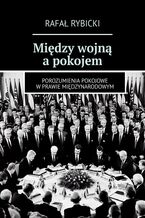 Okładka - Między wojną a pokojem - Rafał Rybicki