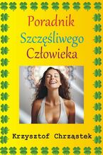 Okładka - Poradnik Szczęśliwego Człowieka - Chrząstek Krzysztof
