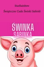 Okładka - Świąteczne Cuda Świnki Sabinki - Opracowanie zbiorowe