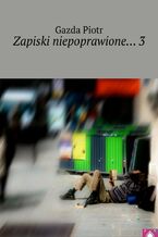 Okładka - Zapiski niepoprawione... 3 - Gazda Piotr