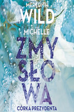 Okładka - Zmysłowa córka prezydenta - Meredith Wild, Mia Michelle