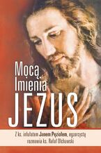 Okładka - MOCĄ IMIENIA JEZUS - ks. infułat Jan Pęzioł, ks. Rafał Olchawski