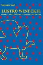 Okładka - Lustro weneckie. Biennale - Międzynarodowe Wystawy Architektoniczne - Sławomir Gzell