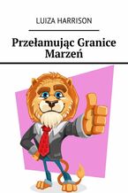 Okładka - Przełamując Granice Marzeń - Luiza Harrison