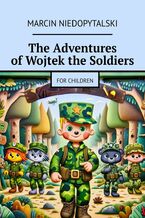 Okładka - The Adventures of Wojtek the Soldiers - Marcin Niedopytalski