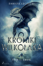 Okładka - Kroniki Wilkołaka tom 1: Smok - Dariusz Łęczycki