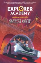 Okładka - Explorer Academy: Akademia Odkrywców. Smocza krew. Tom 6 - Trudi Trueit