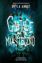 Okładka - Gnijące miasteczko - Skyla Arndt