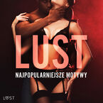 LUST. Najpopularniejsze motywy  13 opowiadań erotycznych