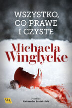 Okładka - Wszystko, co prawe i czyste - Michaela Winglycke