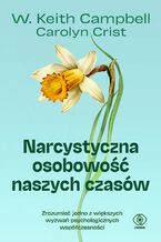 Okładka - Narcystyczna osobowość naszych czasów - W. Keith Campbell, Carolyn Crist