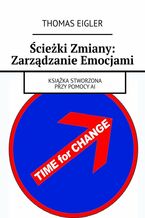 Okładka - Ścieżki Zmiany: Zarządzanie Emocjami - Thomas Eigler