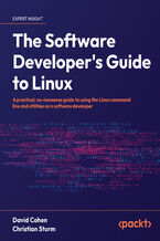 Okładka - The Software Developer's Guide to Linux. A practical, no-nonsense guide to using the Linux command line and utilities as a software developer - David Cohen, Christian Sturm