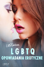 Okładka - LUST poleca: LGBTQ  opowiadania erotyczne - Camille Bech, Annah Viki M., Victoria Październy, Black Chanterelle, rehab-e, Catrina Curant, Sonja Belmont