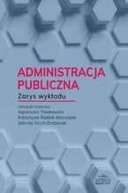 Okładka - Administracja publiczna Zarys wykładu - Agnieszka Pawłowska, Katarzyna Radzik-Maruszak, Jolanta Itrich-Drabarek