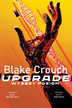 Okładka - Upgrade. Wyższy poziom - Blake Crouch