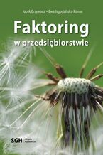 Okładka - FAKTORING W PRZEDSIĘBIORSTWIE - Jacek Grzywacz, Ewa Jagodzińska-Komar